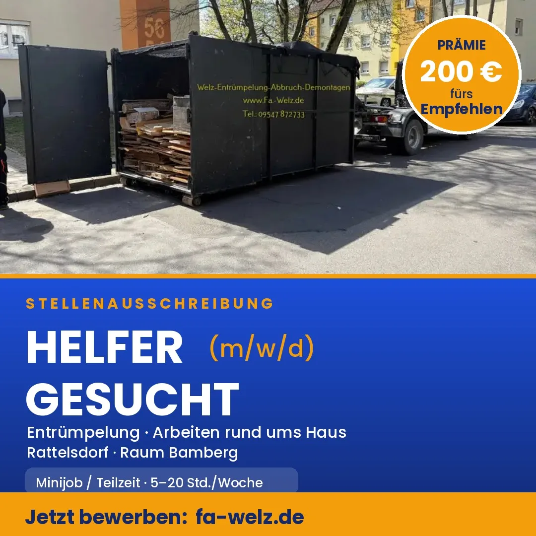 Stellenausschreibung Helfer (m/w/d) für Entrümpelung – Firma Welz, Raum Bamberg, 200 Euro Empfehlungsprämie